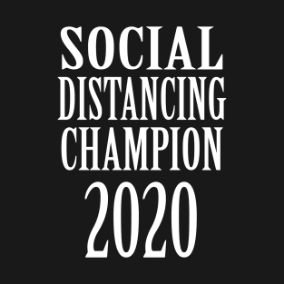 Social Distancing Champion 2020 T-Shirt