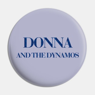 Donna and the dynamos Pin