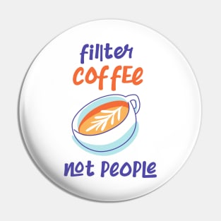 Filter Coffee Not people Pin