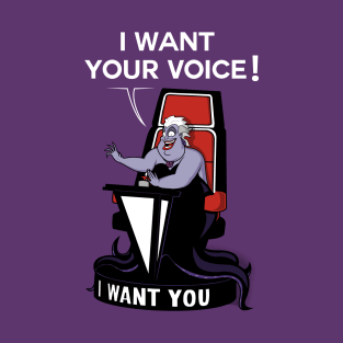 I want your VOICE! T-Shirt