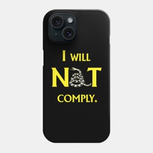 I will NOT comply Phone Case