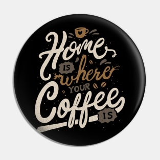 Home is where you coffee is Pin