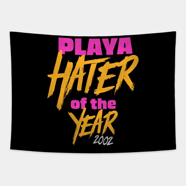 Playa Hater of the Year 2002 Tapestry by darklordpug
