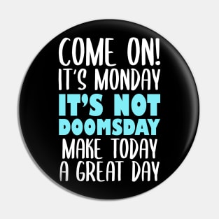 Funny Mondays Sayings Design Pin