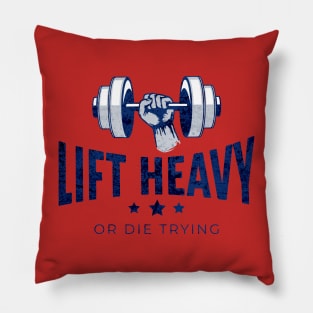 Lift Heavy or Die Trying Pillow