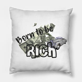 BORN TO BE RICH Pillow