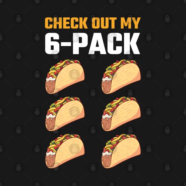 Check Out My 6 Six Pack Tacos T-Shirt, Funny Taco Tuesday, Fitness Gym, Mexican food Lover, Birthday Party Present, Cinco De Mayo Costume by samirysf