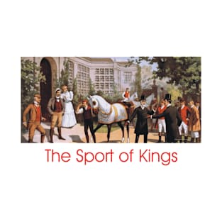 Horse Racing, the Sport of Kings T-Shirt