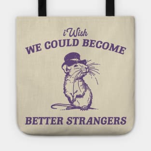 Wish We Could Become Better Strangers Retro T-Shirt, Funny Cabybara Lovers T-shirt, Strange Shirts, Vintage 90s Gag Unisex Tote