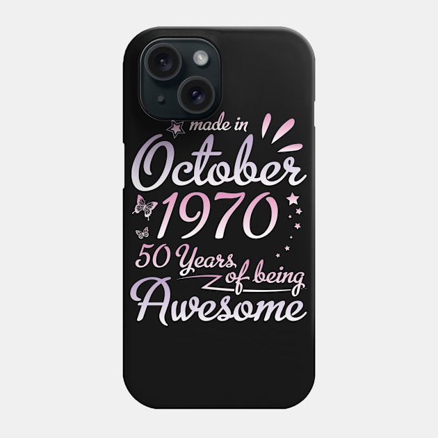 Made In October 1970 Happy Birthday 50 Years Of Being Awesome To Me Nana Mom Aunt Sister Daughter Phone Case by DainaMotteut
