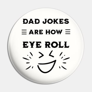 Dad Jokes Are How Eye Roll Pin