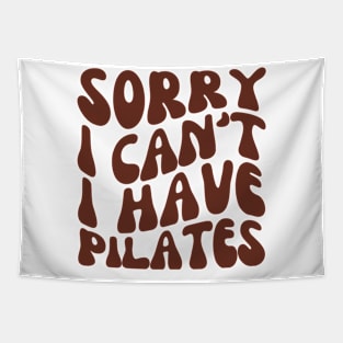 Sorry I Can't I Have Pilates, Funny Pilates Club Tapestry