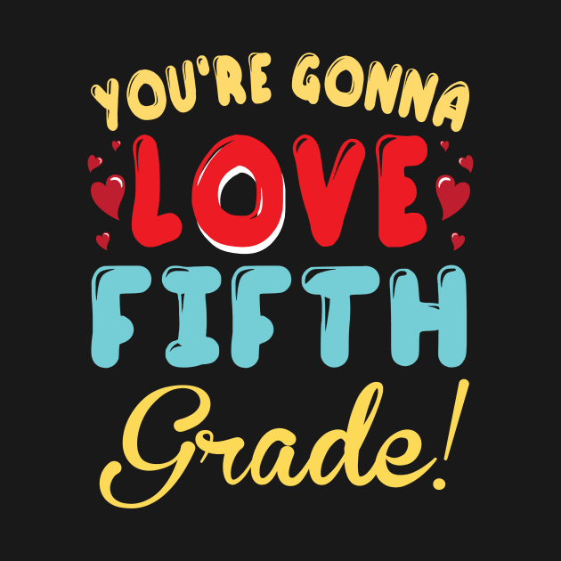 You're Gonna Love Fifth Grade Student Teacher Back To School by joandraelliot