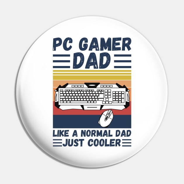 PC Gamer Dad Like A Normal Dad Just Cooler Pin by JustBeSatisfied