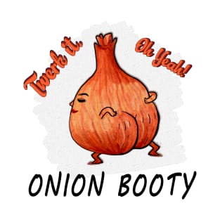 Onion Booty Twerk It T-Shirt