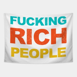 FUCKING Rich People Funny Sarcastic Humor Gift Tapestry