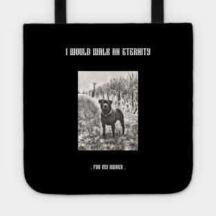 I would walk eternity for my owner Tote