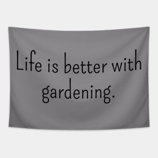 Life is Better with Gardening Tapestry