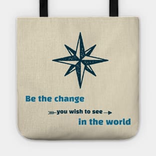 Be the Change You Wish to See in the World Motivation Tote