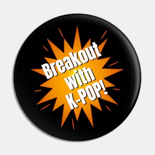 Breakout with K-POP !  with star burst Pin