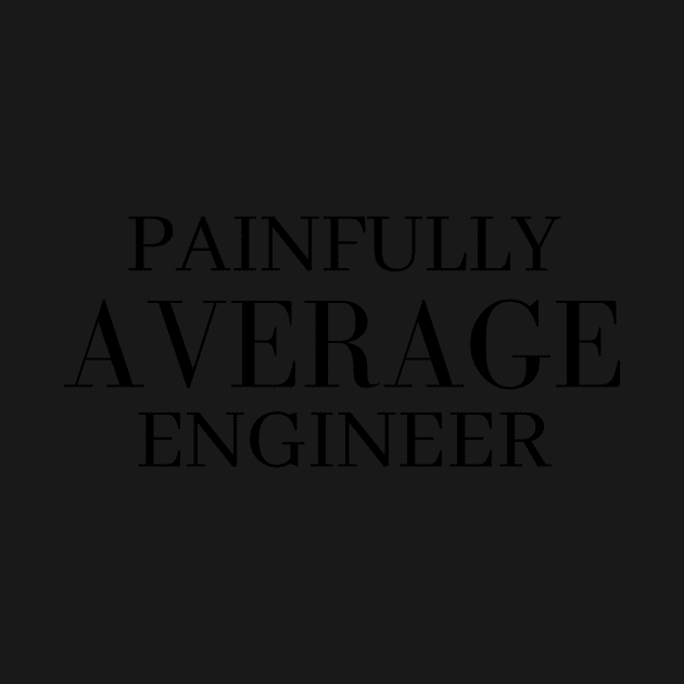 painfully average engineer by emilykroll