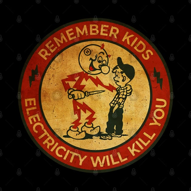 Electricity Will Kill You Kids - Best Retro by agus iteng