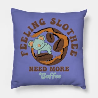 Feeling Slothee Need More Coffee Pillow