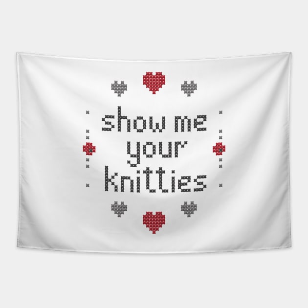 Show Me Your Knitties Tapestry by supermara