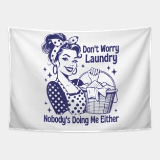 Don't Worry Laundry Nobody's Doing Me Either Tapestry