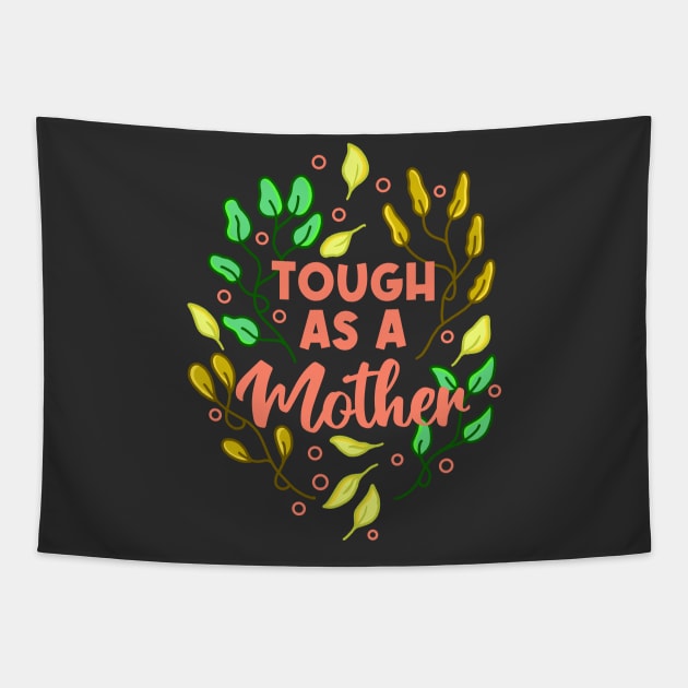 Tough as a mother Tapestry by Tebscooler