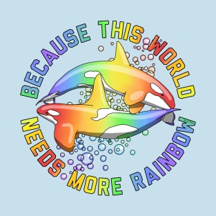 More Rainbow Orca T-Shirt