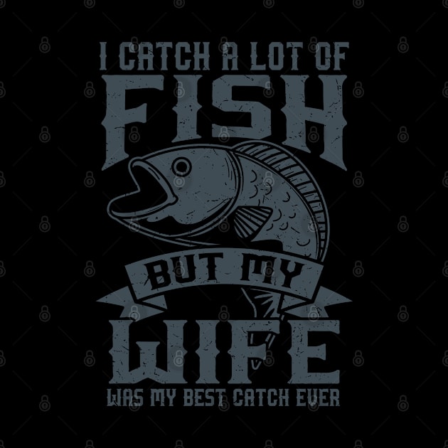 Wife Best Catch Fishing Gift Product Fly Fishing Angler Design by Linco