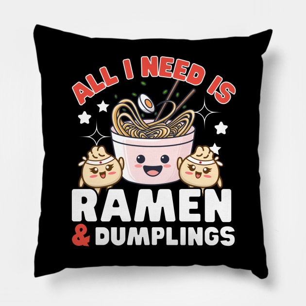 All I need is Ramen and dumplings Pillow by ProLakeDesigns