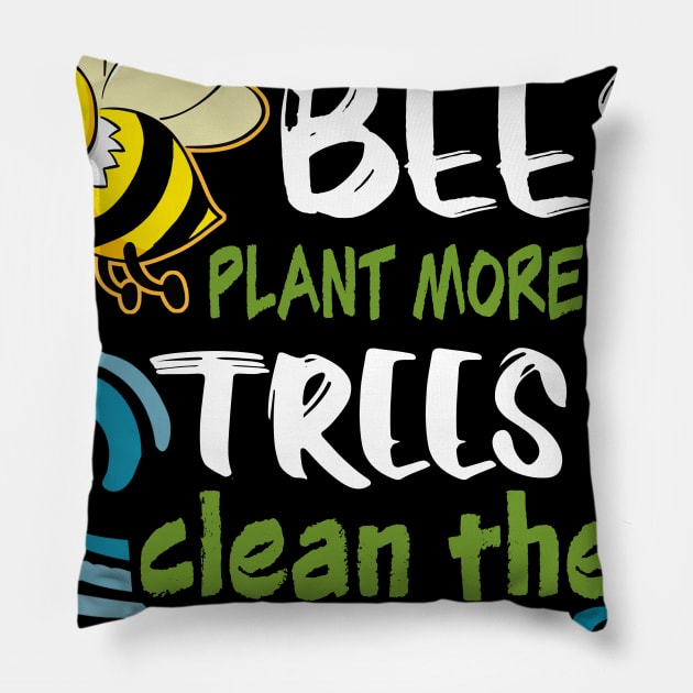 Help More Bees Plant More Trees Clean Seas Earth Day Pillow by DollochanAndrewss