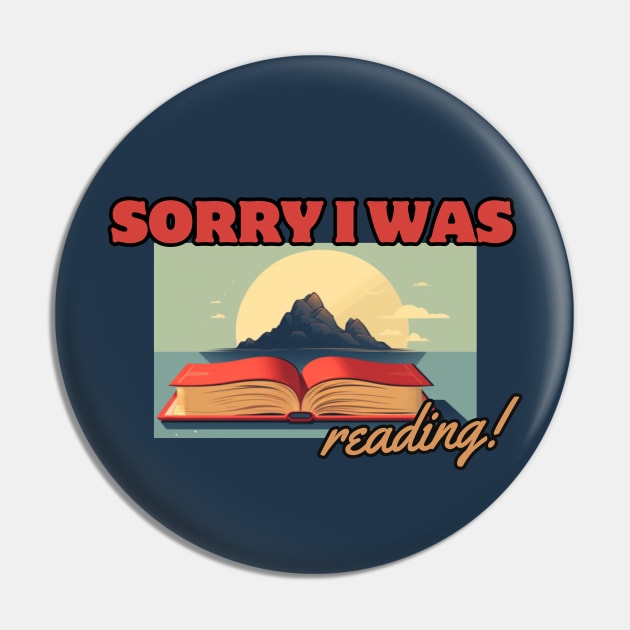 Sorry, I Was Reading, reading books Pin by Pattyld