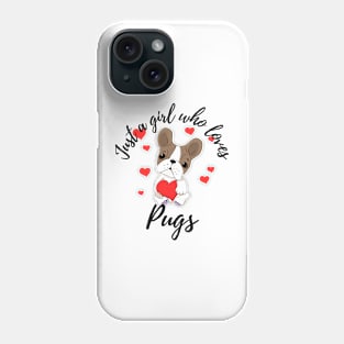 Just a girl who loves pugs Phone Case