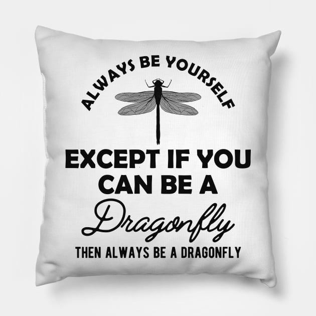 Dragonfly - Always be yourself Pillow by KC Happy Shop