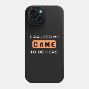I Paused My Game to Be Here Gamer Gaming Retro Vintage Gift Essential color - T-Shirt Phone Case