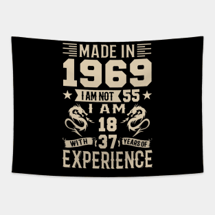 Made In 1969 I Am Not 55 I Am 18 With 37 Years Of Experience Tapestry