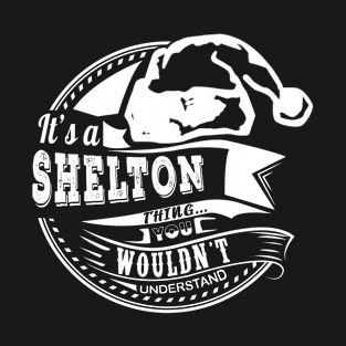 It's a Shelton thing - Hat Xmas Personalized Name Gift T-Shirt