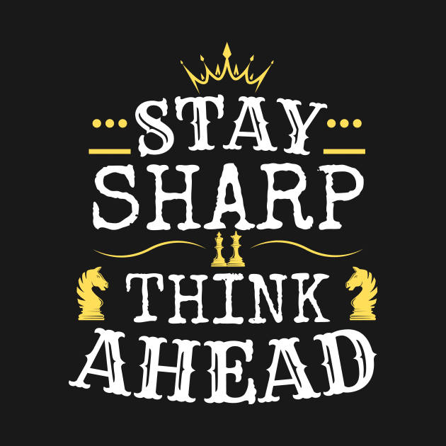 Stay sharp, think ahead - Chess by William Faria