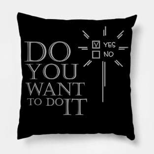 Do you want to do it Pillow