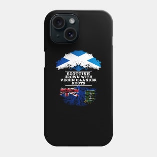 Scottish Grown With Virgin Islander Roots - Gift for Virgin Islander With Roots From British Virgin Islands Phone Case