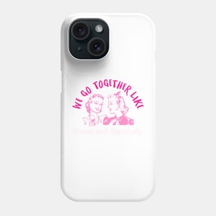 We Go Together Like Drunk And Disorderly Phone Case