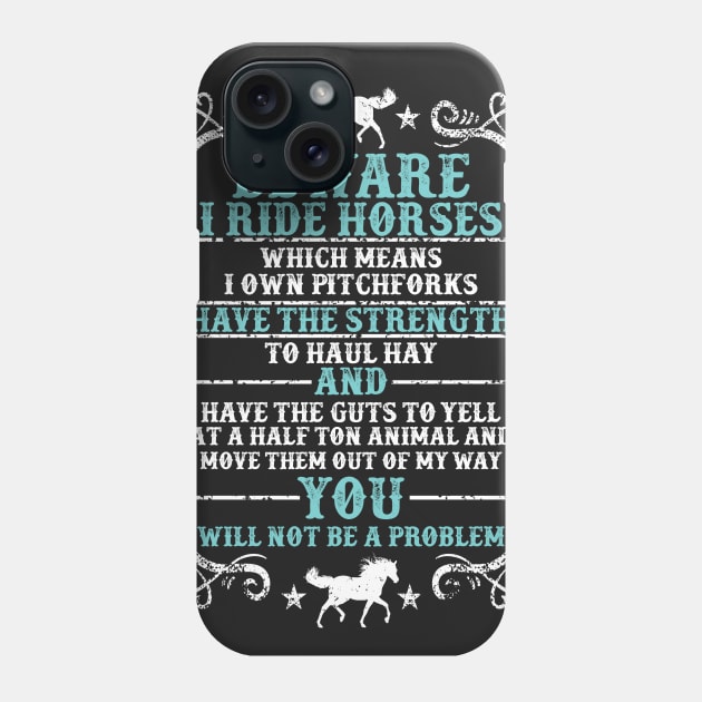 Beware: I Ride Horses Phone Case by Psitta