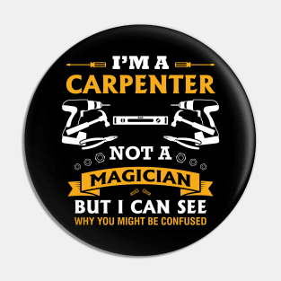 Trust Me Iam A Carpenter Nor A Magician Pin