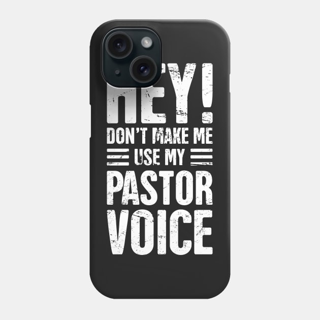 Hey! Don't Make Me Use My Pastor Voice Phone Case by MeatMan