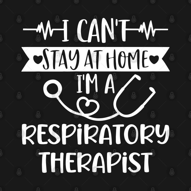 I Can't Stay At Home I'm A Respiratory Therapist 2020 by arlenawyron42770