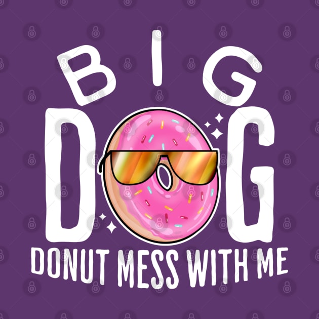 Big dog donut mess with me by suba29