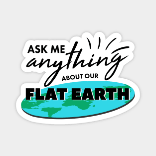 Ask Me Anything About Our Flat Earth For Ballers And Globe Heads Magnet